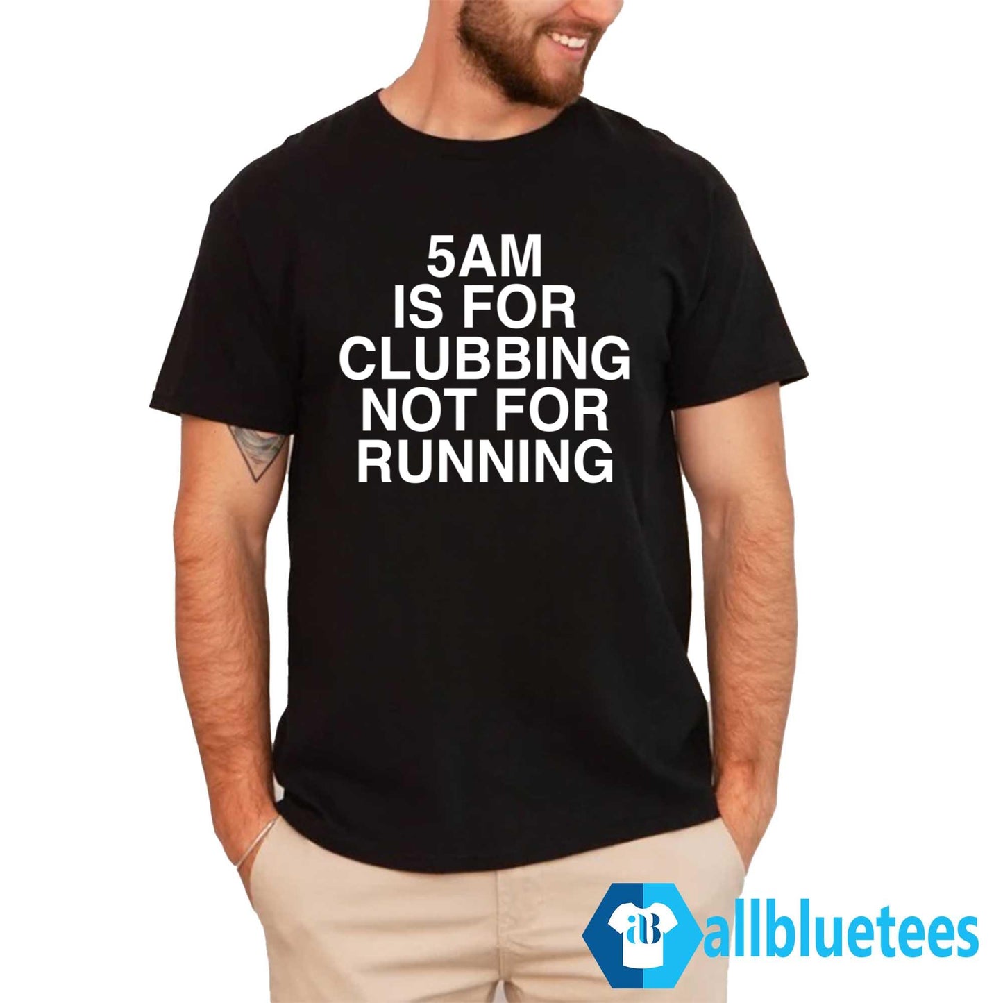 5 AM Is For Clubbing Not For Running Shirt