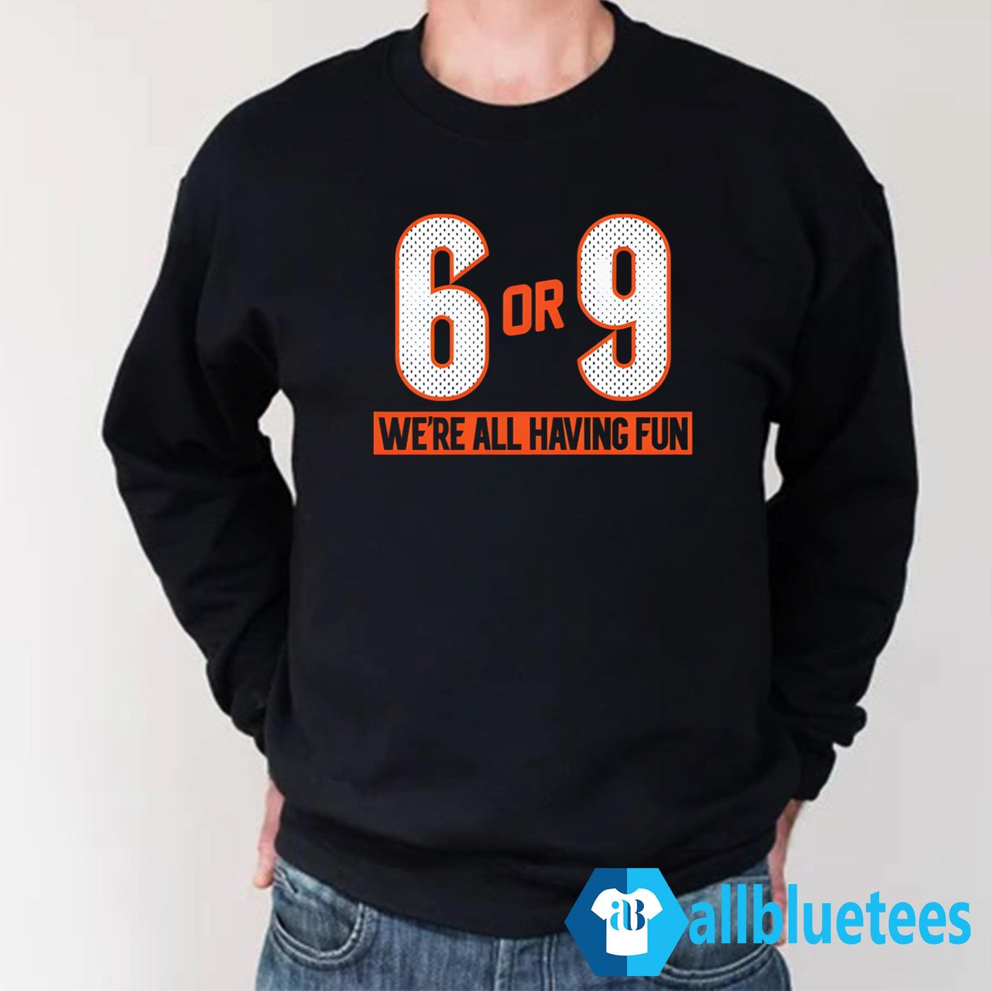 6 Or 9 We’re All Having Fun Shirt