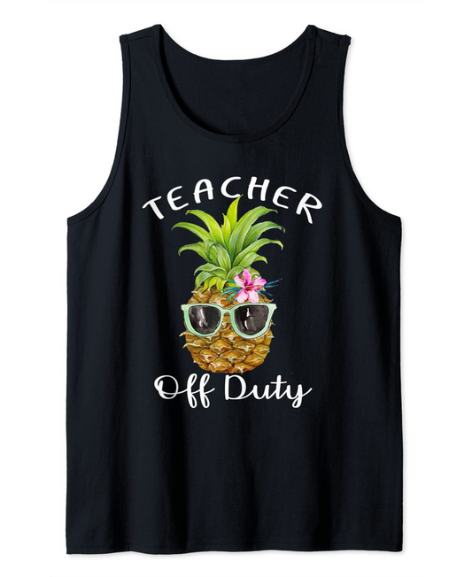 Womens Teacher Off Duty End Of School Gift Tank Top