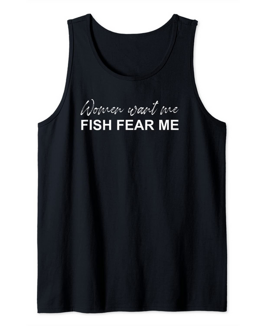 Women Want Me, Fish Fear Me Fishing Tank Top - Funny Men's White Graphic Tee for Anglers