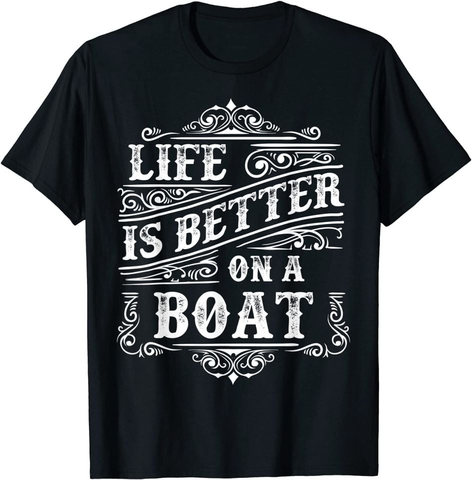 Life Is Better On A Boat T-Shirt - Sailboat Owners Gift - Nautical Black Tee for Men - Perfect Sea Lover Apparel