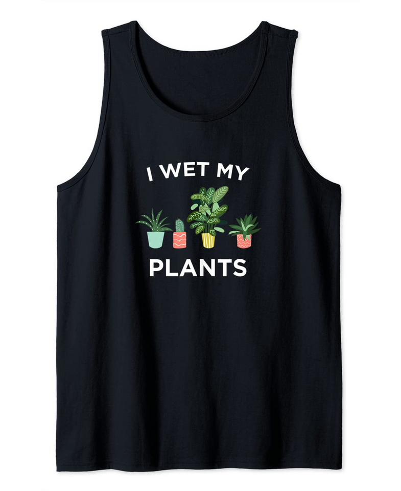 I Wet My Plants Tank Top