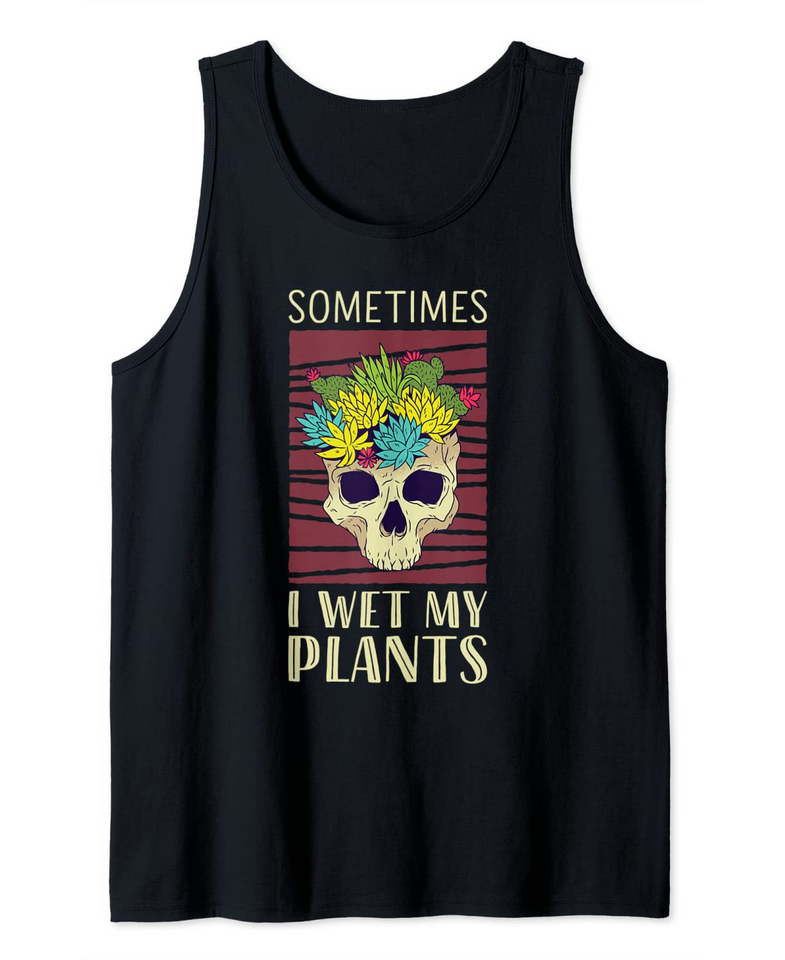 Succulent Cactus - Sometimes I Wet My Plants Tank Top