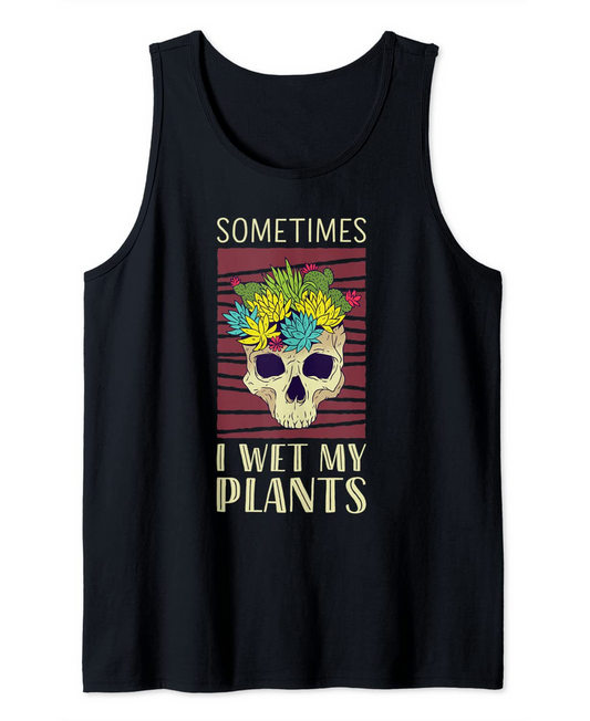 Succulent Cactus - Sometimes I Wet My Plants Tank Top