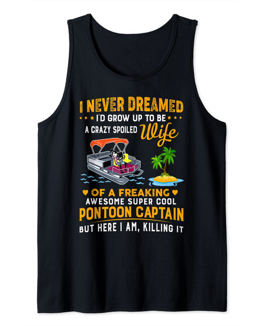 Never Dreamed I'd Grow Up To Be A Crazy Spoiled WIFE Tank Top