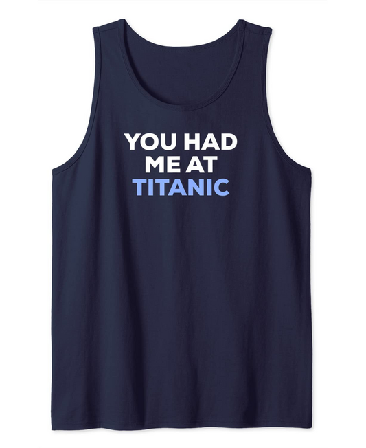 You Had Me At Titanic Tank Top