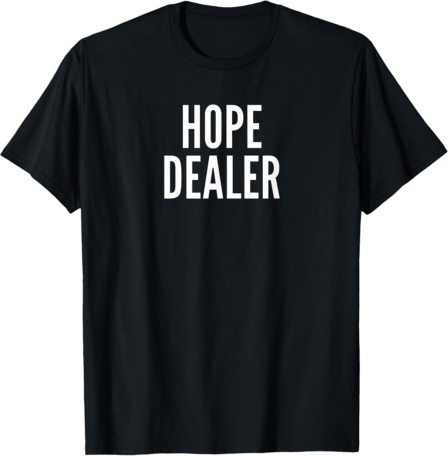 Hope Dealer Kindness Motivational For Men Apparel