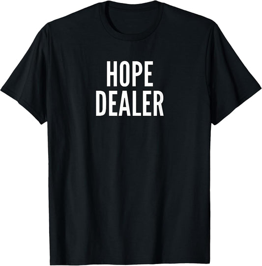 Hope Dealer Kindness Motivational For Men Apparel