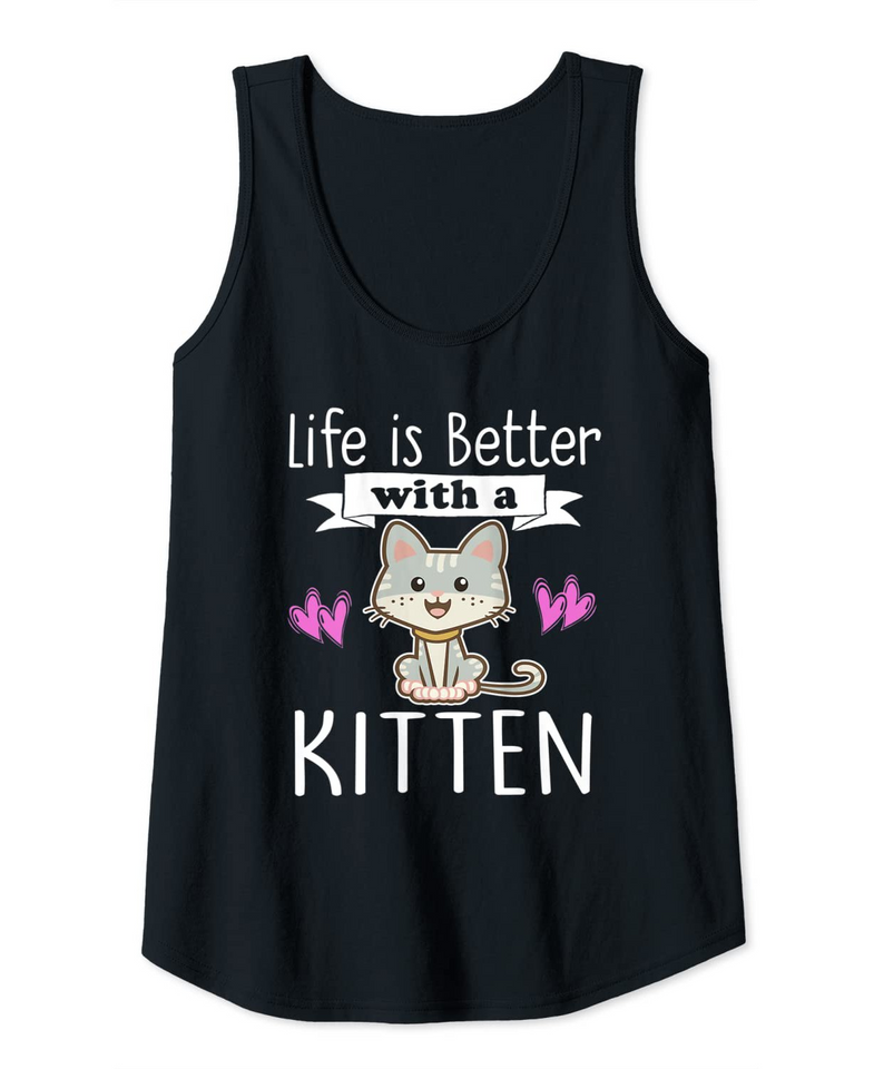 LIFE IS BETTER WITH A KITTEN Tank Top
