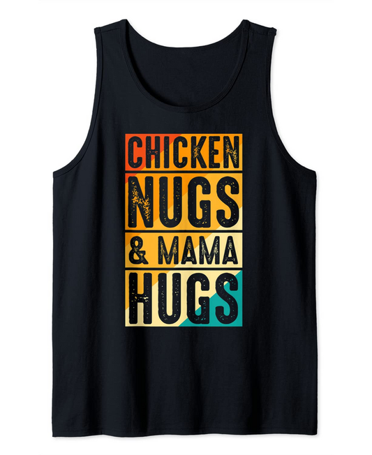 Funny Chicken Nugs Mama Hugs And Chicken Nugs And Mama Hugs Tank Top
