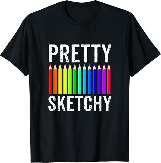 Pretty Sketchy Fun Art Lover Colored Pencils Artists Gift T-Shirt Small