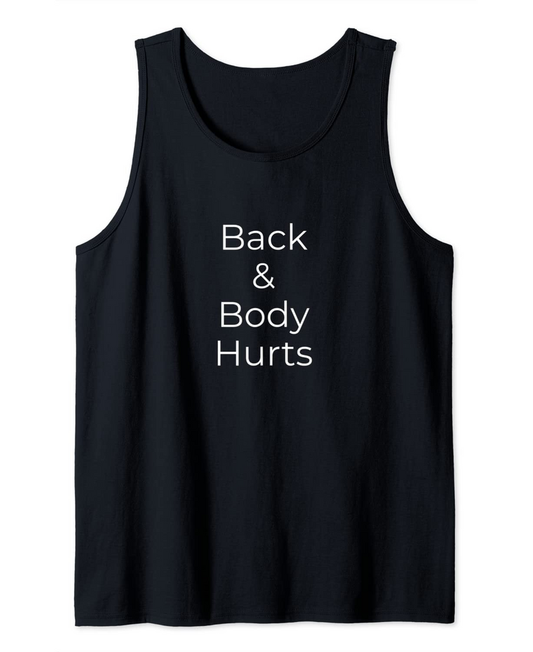 Back & Body Hurts Tank Top