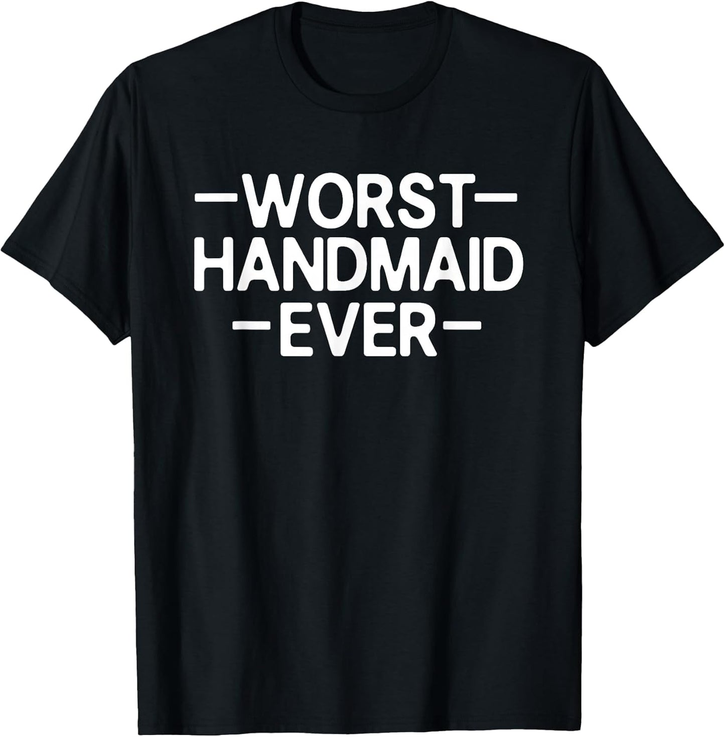 Worst Handmaid Funny Gifts