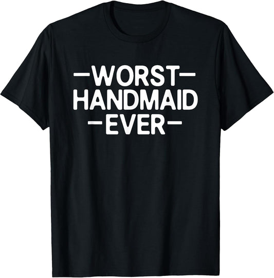Worst Handmaid Funny Gifts
