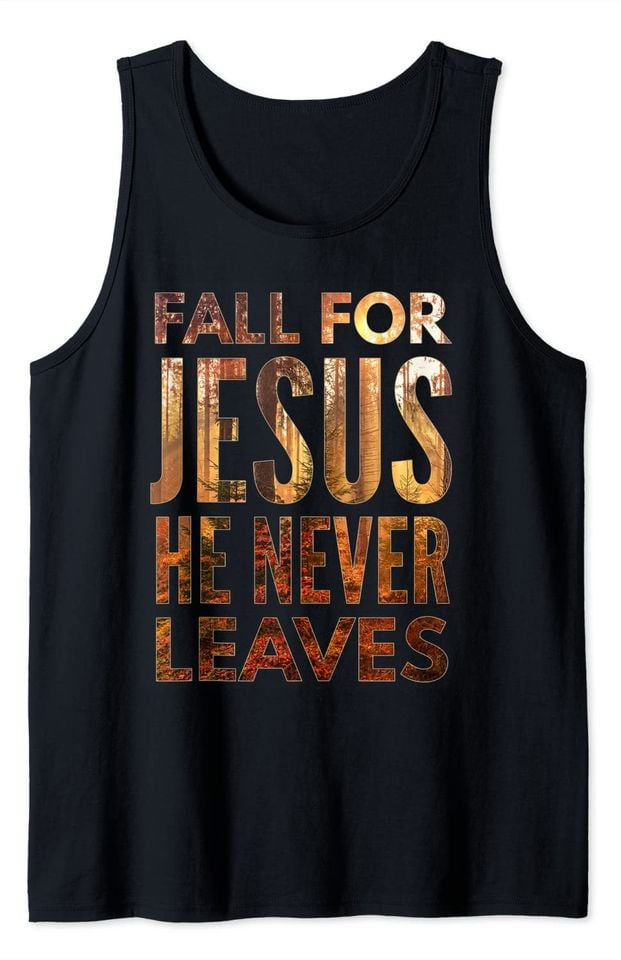 Fall For God He Never Leaves Christian Tank Top