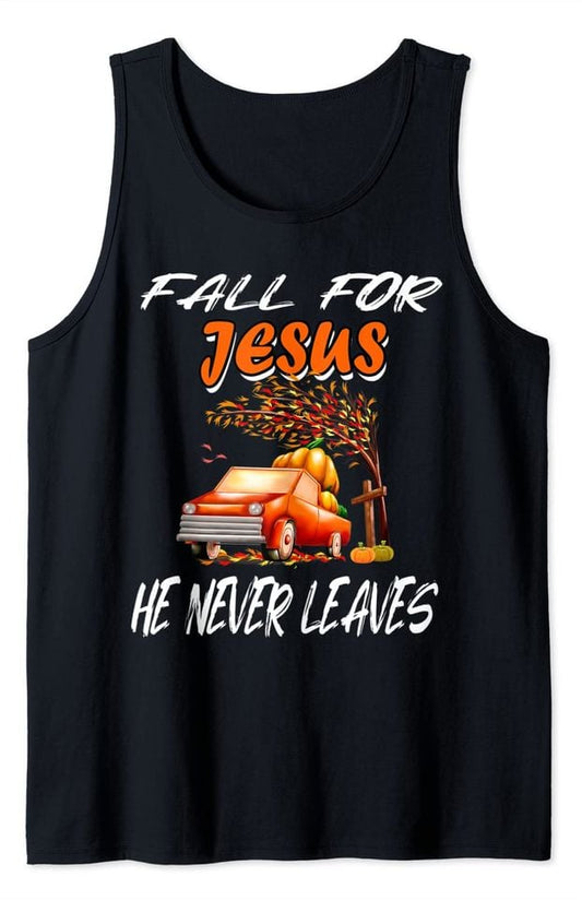 Fall For God He Never Leaves Jesus Lover Tank Top