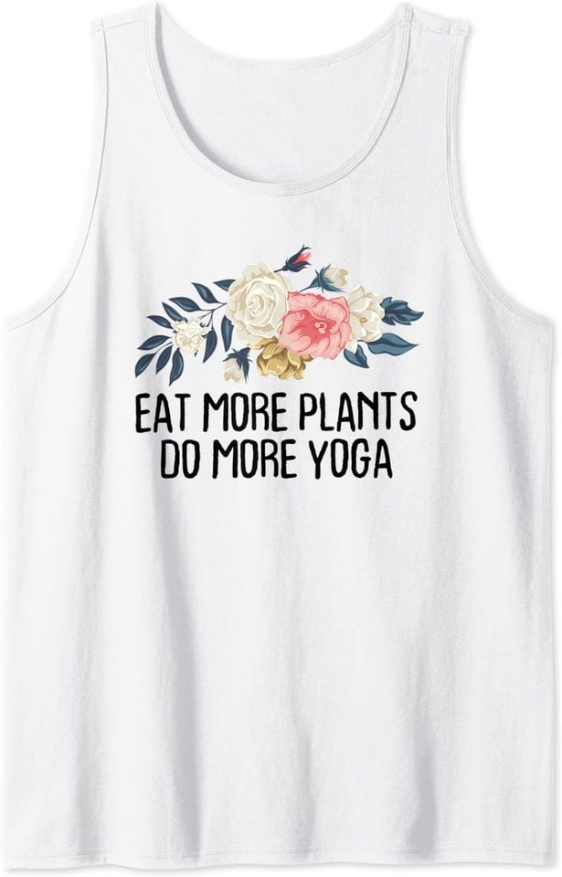 Floral Funny Eat More Plants Do More Yoga Tank Top