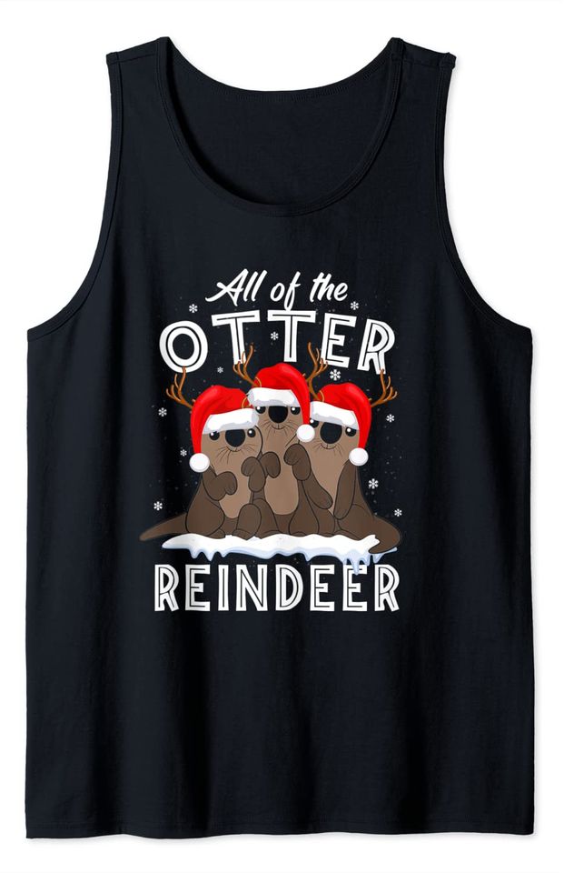 All Of The Otter Reindeer Funny Other Christmas Tank Top