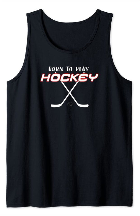 Born To Play Hockey Ice Hockey Tank Top