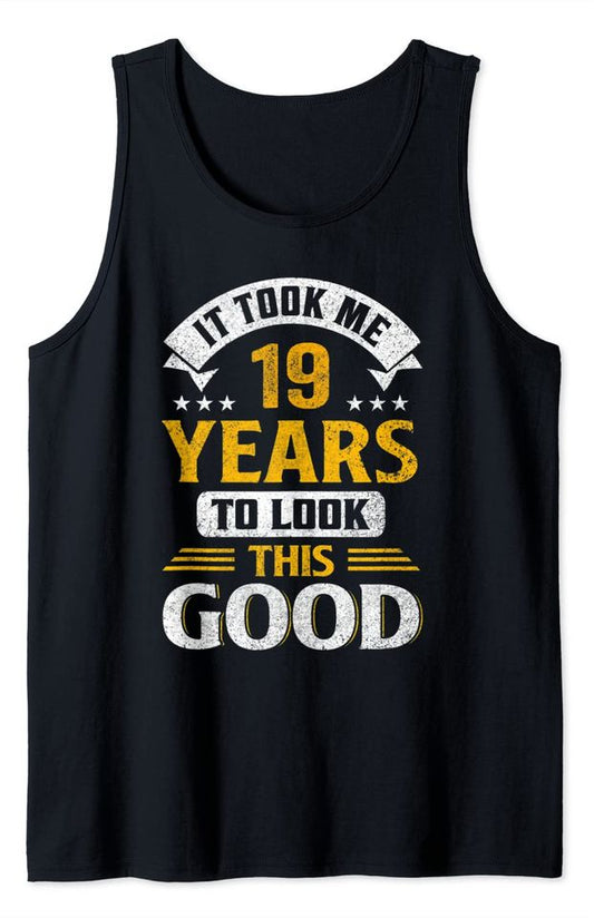 19th Birthday Ideas Tank Top Took Me 19 Year Old