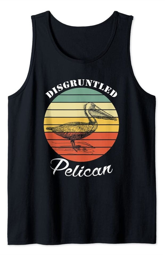 Disgruntled Pelican Funny Quote Tank Top