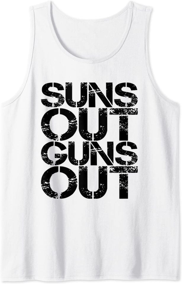 Suns Out Guns Out Workout Funny Gym Muscle Exercise Sunsout Tank Top
