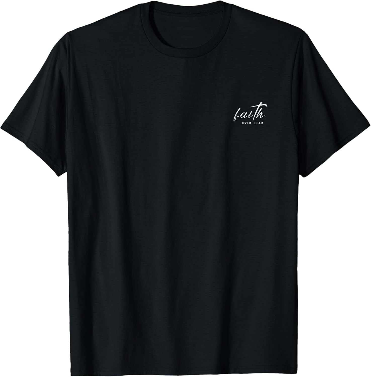 Faith Over Fear Believe Trust Motivation T-Shirt