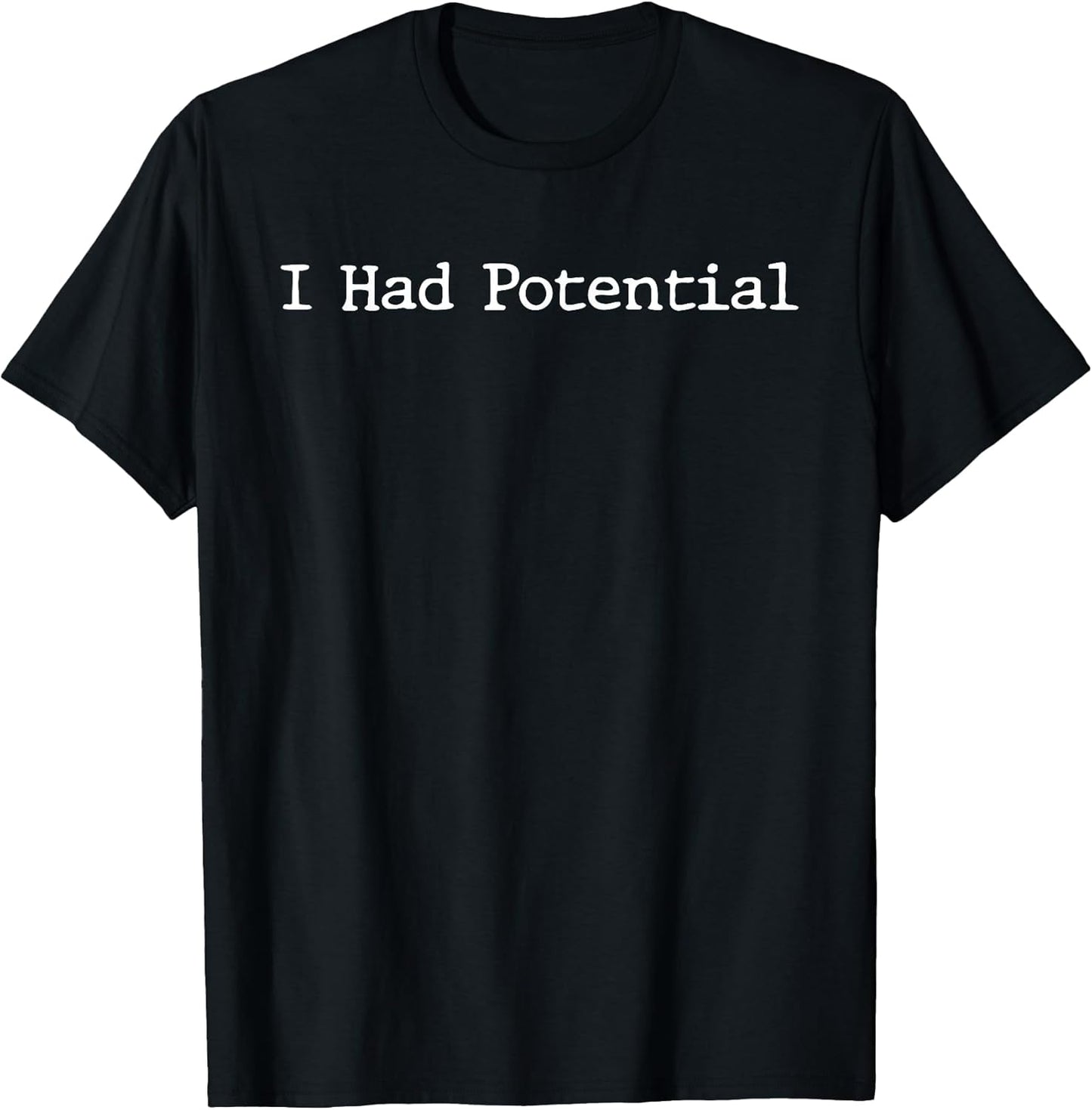 Funny Saying I Had Potential Sarcastic Quote Physics Joke T-Shirt
