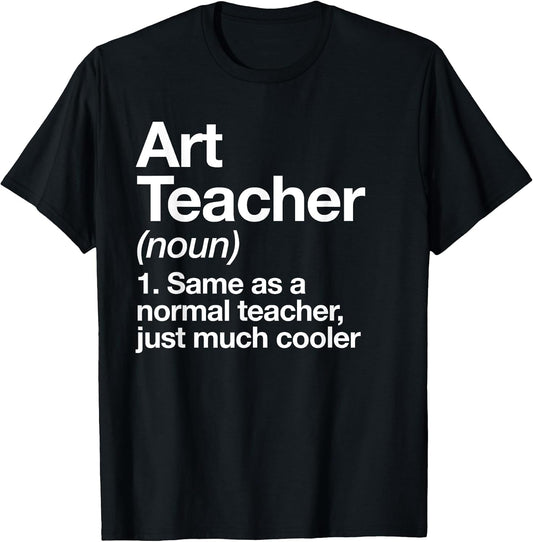 Art Teacher Definition Funny Back to School First Day T-Shirt