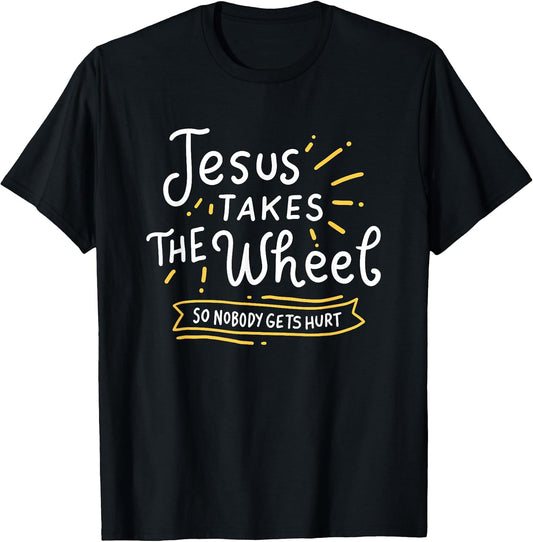 Motivational Jesus Takes the Wheel Religious Faith Men Women T-Shirt