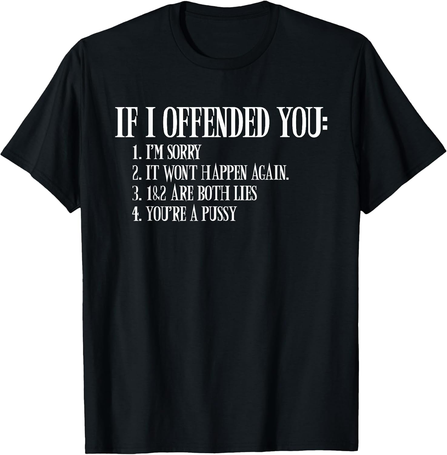 If I Offended You You're a Pussy Funny Sarcastic Adult Humor T-Shirt Small
