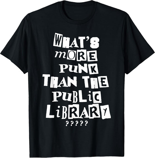 Funny What's More Punk Than The Library Tee Shirt