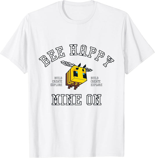 Bee Happy Mine On Build Create Explore T-Shirt