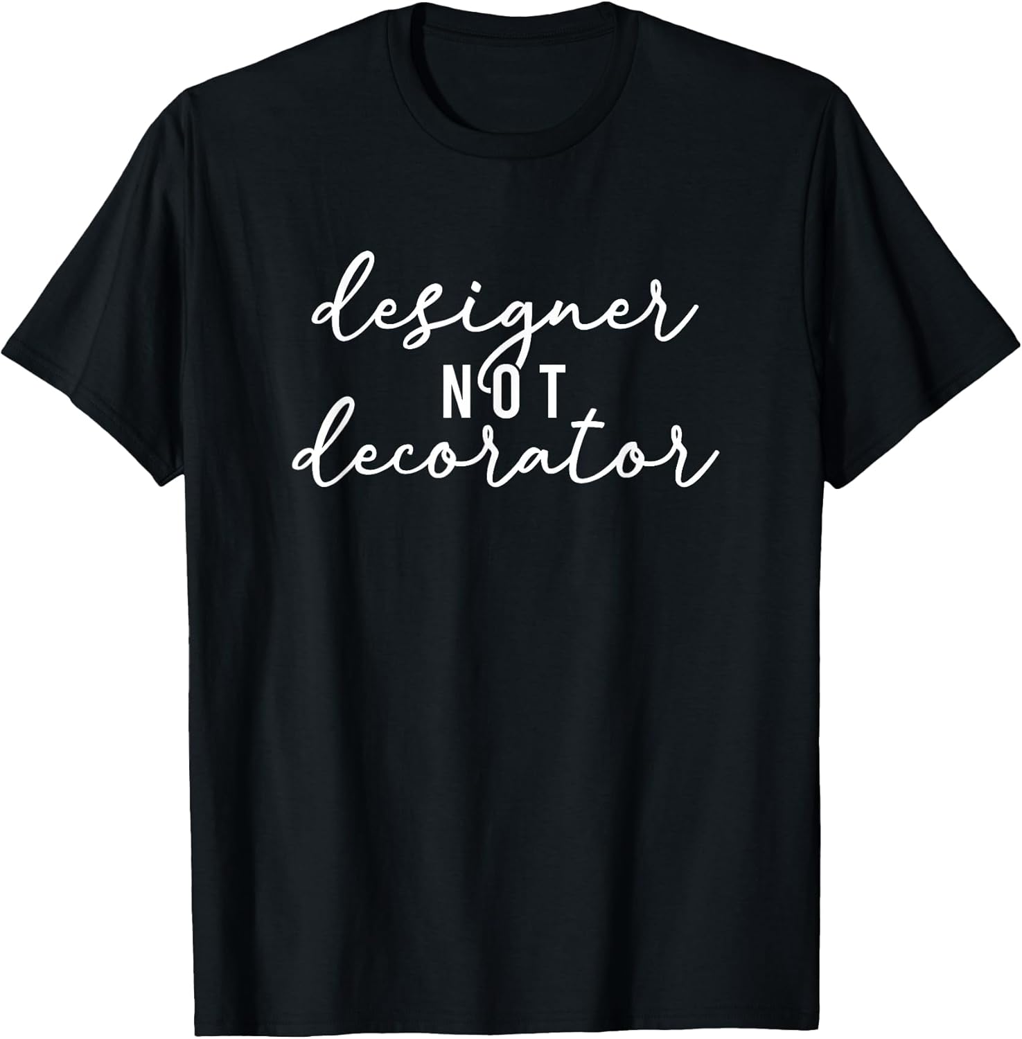 Designer Not Decorator Interior Designer Interior Design T-Shirt