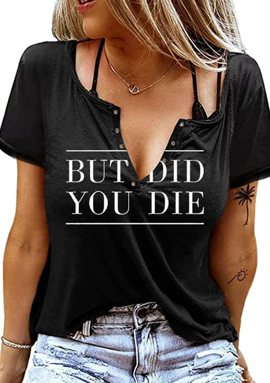But Did You Die Cute Shirts for Women Funny Graphic Tee Shirt Letter Print Short Sleeve Casual Tshirt Tops