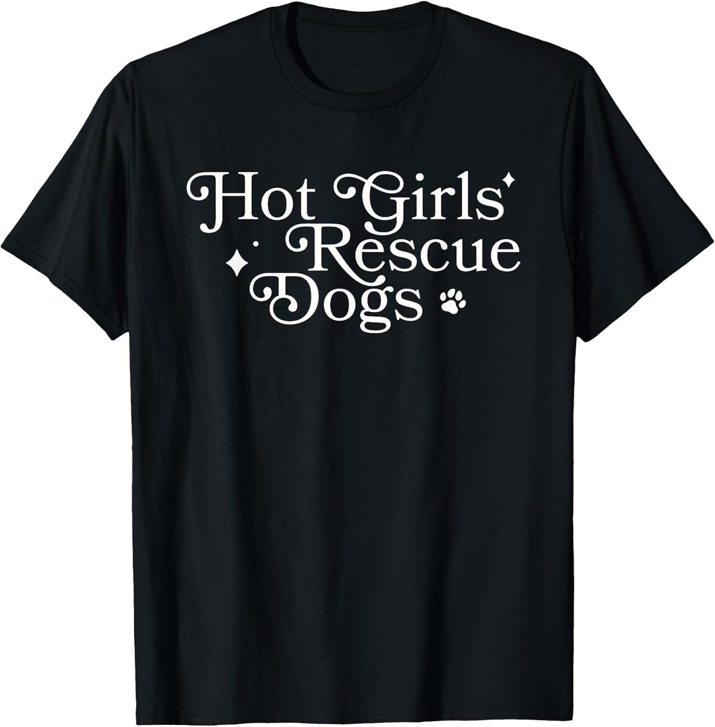 Hot Girls Rescue Dogs, Dog Lover, Dog Mom T-Shirt