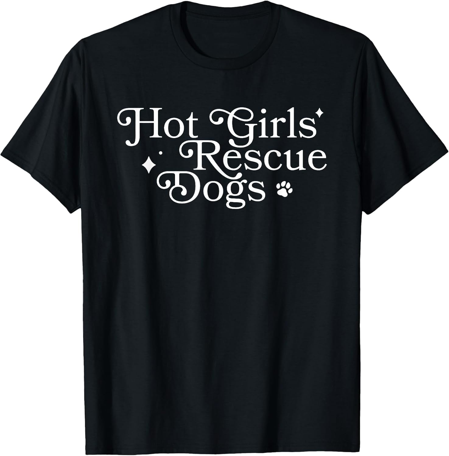 Hot Girls Rescue Dogs, Dog Lover, Dog Mom T-Shirt