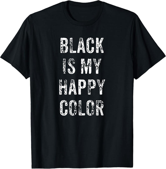 Funny Black is My Happy Color Goth Punk Emo Gift T-Shirt Small