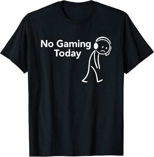 No Gaming Today Funny Sad Stick Man Video Gaming Gamer Joke T-Shirt