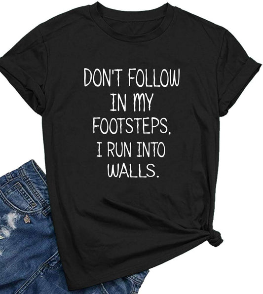 Women Don't Follow in My Footsteps Cute T Shirts Graphic Printing Tees