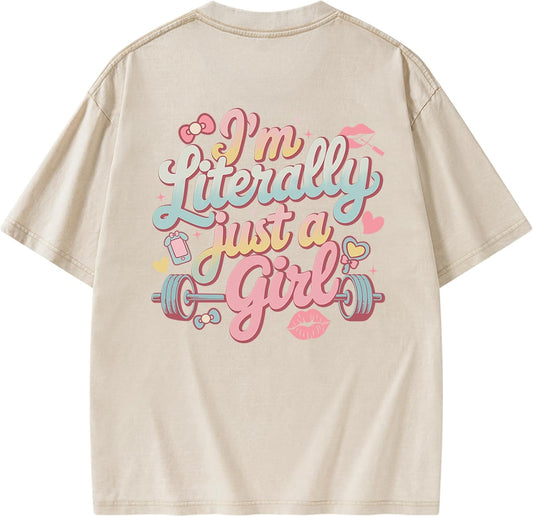 I'm Literally JUST A Girl Women's Gym T-Shirt - Casual Athletic Workout Top - Funny Motivational Fitness Tee