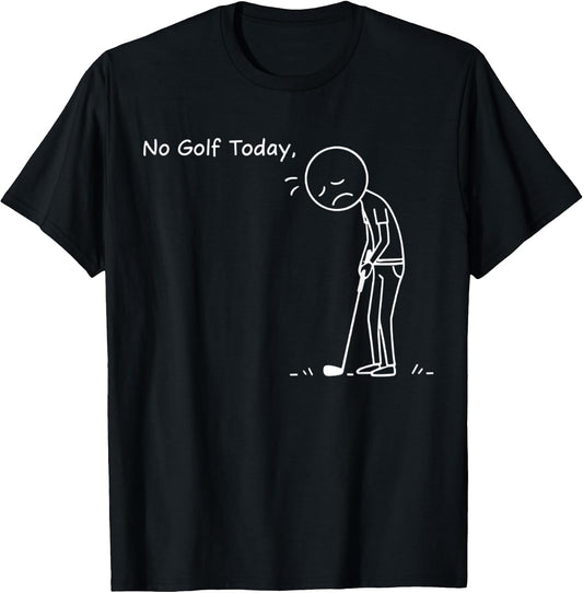 No Golf Today Minimalist Golf Funny Stickman Golfer T-Shirt