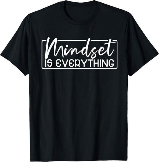 Everything Is Mindset Inspirational Mind Motivational Quote T-Shirt