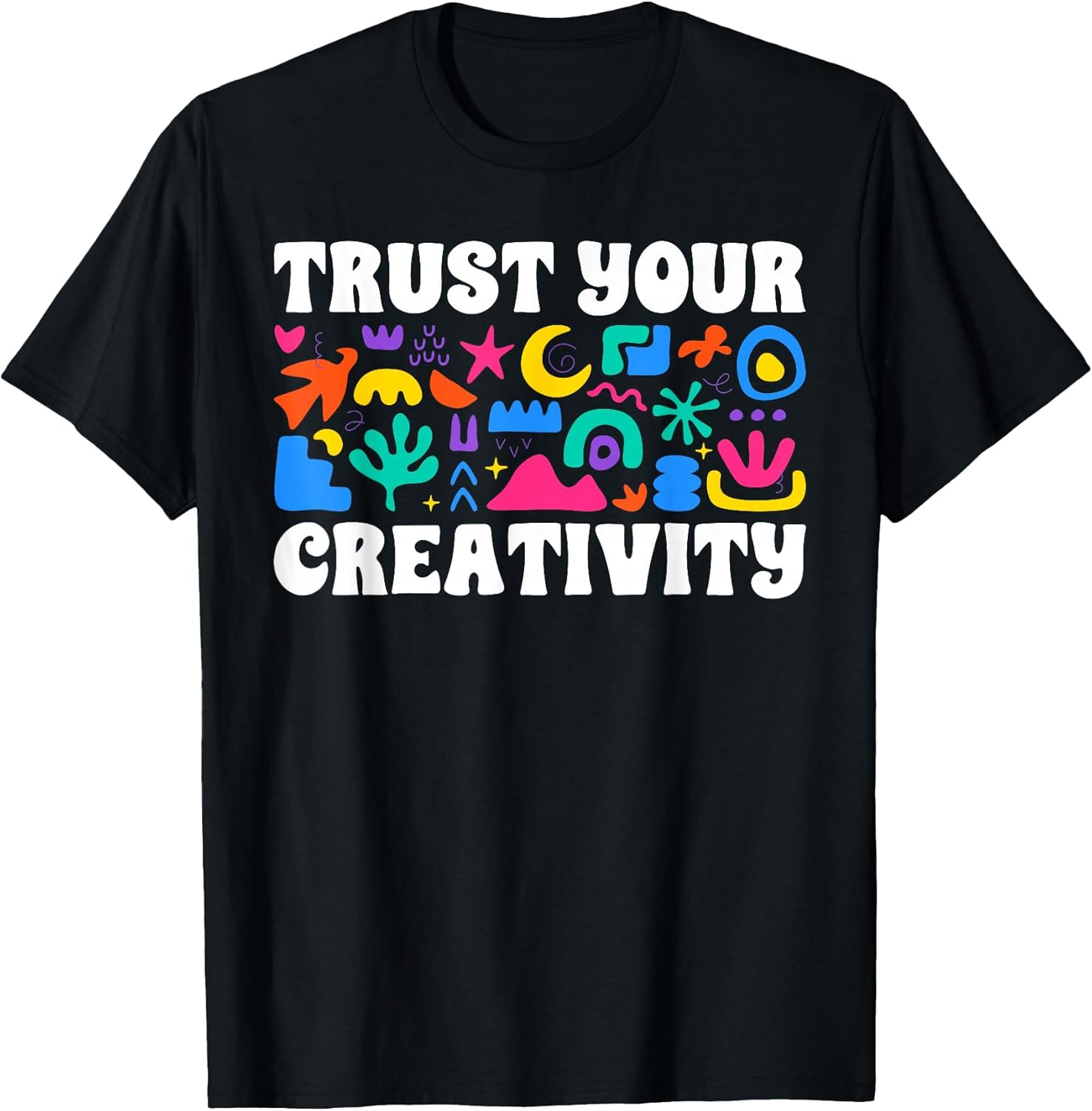 Trust Your Creativity Art Teacher Art Teaching T-Shirt