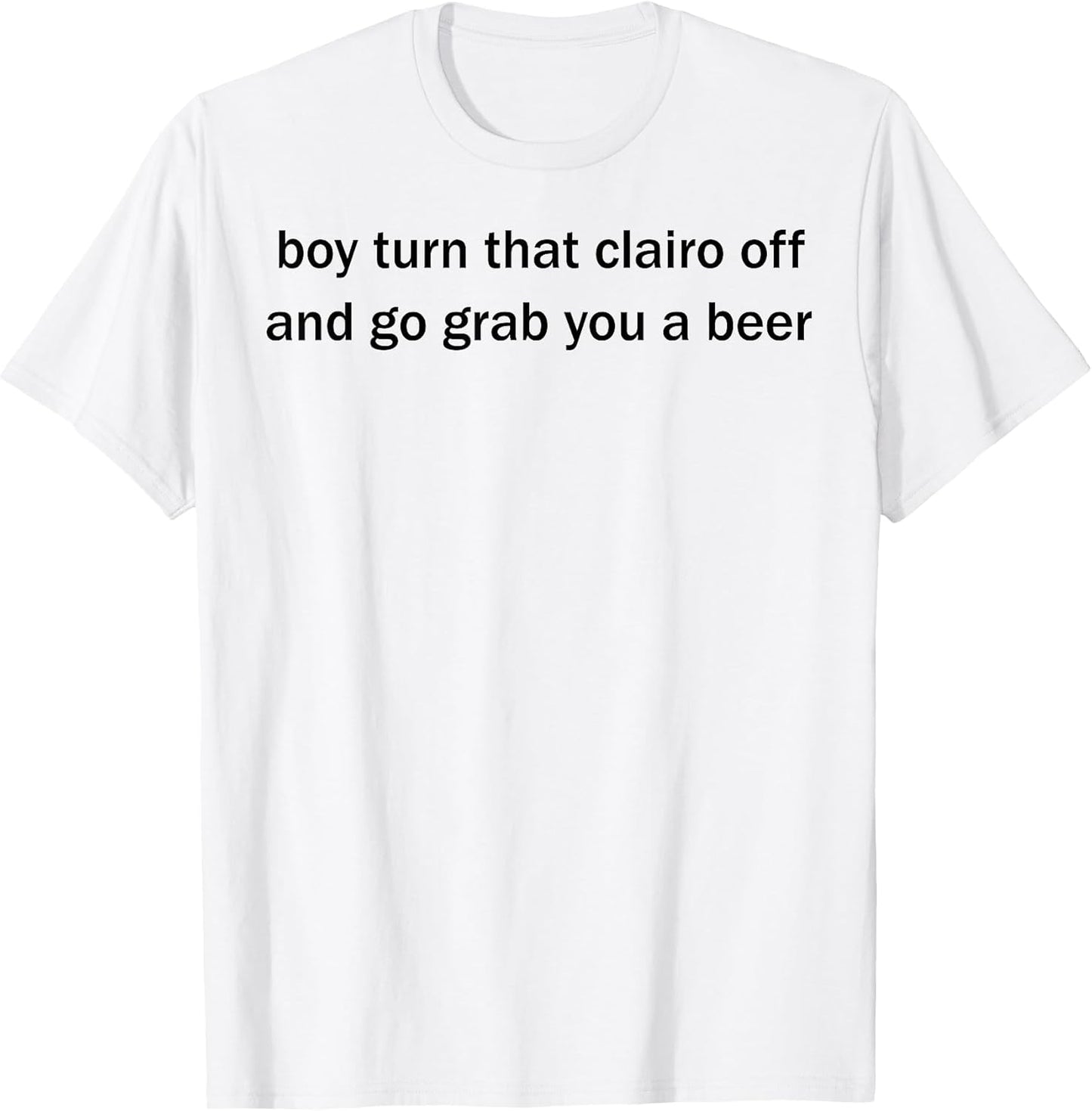 Funny Boy Turn That Clairo Off Tee Shirt
