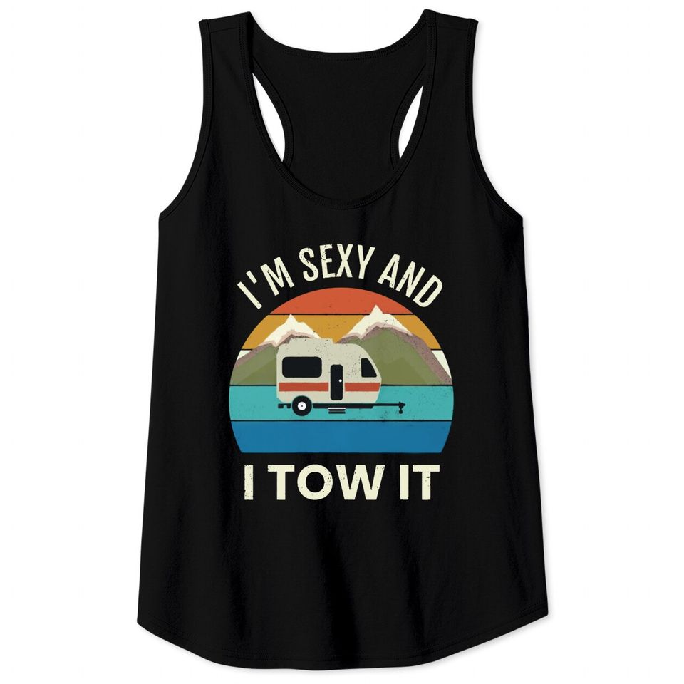 Funny Vintage Camper Trailer Tank Top - "I'm Sexy and I TOW It" Tee for RV Enthusiasts - Perfect Gift for Camping Lovers