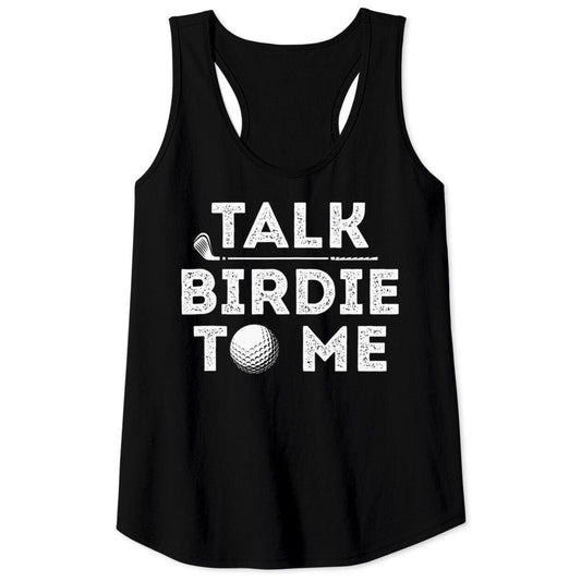 Talk Birdie To Me - Funny Golf Player Pun Golfer Tank Top