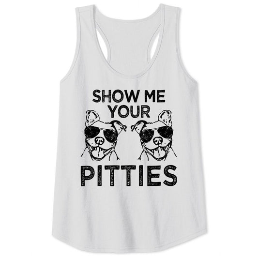 Show me your Pitties Pit Bull Quote Tank Top