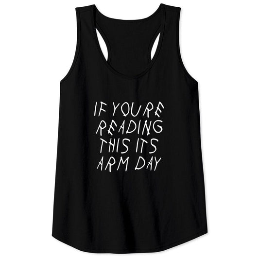 If You're Reading This It's Arm Day Gym Lift Parody Tank Top