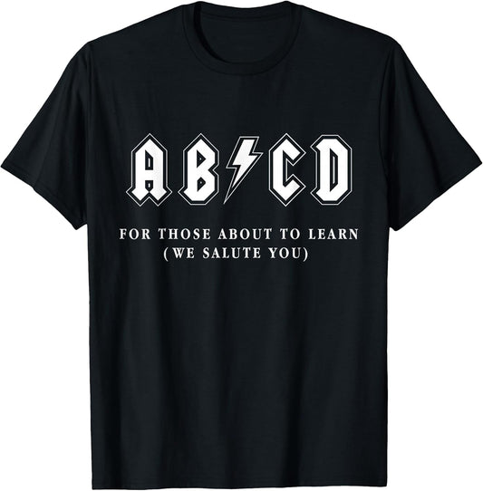 Funny Music Teacher AB CD for Those About to Learn Rock T-Shirt